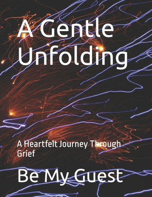 A Gentle Unfolding: A Heartfelt Journey Through Grief
