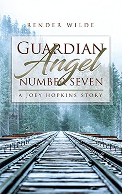 Guardian Angel Number Seven: A Joey Hopkins Story - 9781948928564
