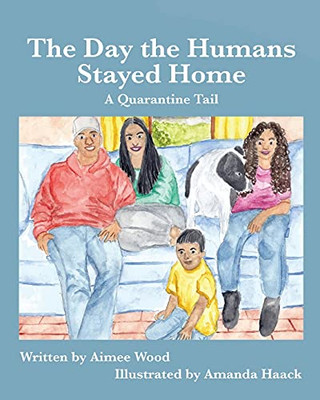 The Day The Humans Stayed Home: A Quarantine Tail - 9781950323449