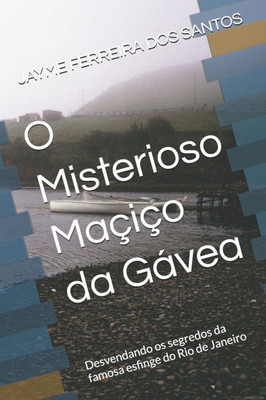 O Misterioso Maçiço da Gávea: Desvendando os segredos da famosa esfinge do Rio de Janeiro