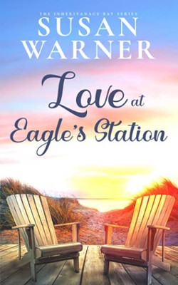 Love At Eagle Station: Sweet Small Town Romance (Inheritance Bay)