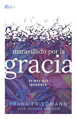 Maravillado Por La Gracia: Es Mas Que Increible (Spanish Edition)