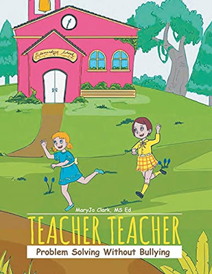 Teacher Teacher: Problem Solving Without Bullying - 9781955156387