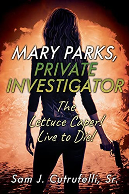 Mary Parks, Private Investigator: The Lettuce Caper! Live To Die!