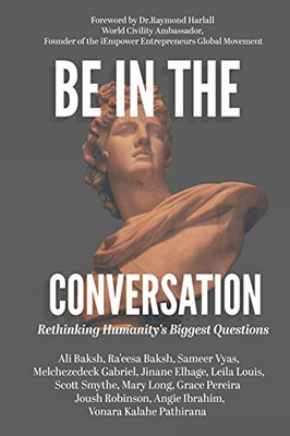 Be In The Conversation: Rethinking Humanity’S Biggest Questions