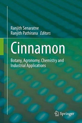 Cinnamon: Botany, Agronomy, Chemistry And Industrial Applications