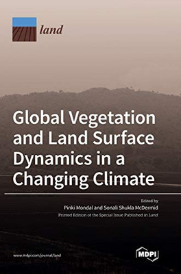 Global Vegetation And Land Surface Dynamics In A Changing Climate