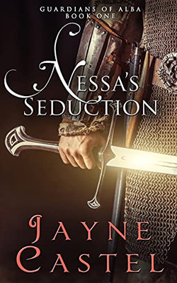Nessa'S Seduction: A Scottish Medieval Romance (Guardians Of Alba)