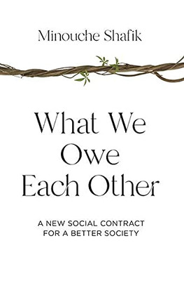 What We Owe Each Other: A New Social Contract For A Better Society