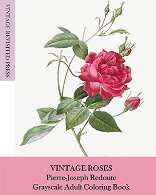 Vintage Roses: Pierre-Joseph Redoute Grayscale Adult Coloring Book