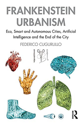 Frankenstein Urbanism (Routledge Studies In Urbanism And The City)