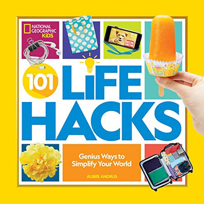 101 Life Hacks: Genius Ways To Simplify Your World - 9781426339097