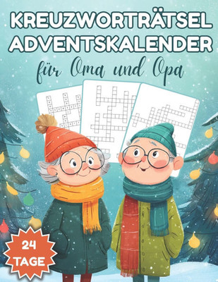 Kreuzworträtsel Adventskalender für Oma und Opa: Zwei Kreuzworträtsel pro Tag für entspannte Adventsmomente - liebevoll gestaltet für Oma und Opa