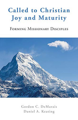 Called To Christian Joy And Maturity: Forming Missionary Disciples