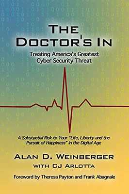 The Doctor'S In: Treating America'S Greatest Cyber Security Threat