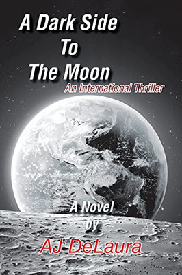 A Dark Side To The Moon: An International Thriller - 9781664181991