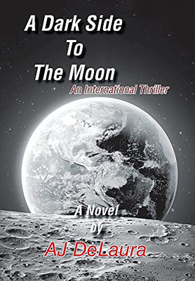 A Dark Side To The Moon: An International Thriller - 9781664182004