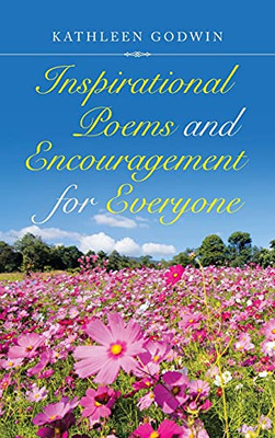 Inspirational Poems And Encouragement For Everyone - 9781665524315