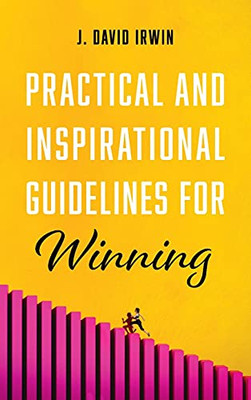 Practical And Inspirational Guidelines For Winning - 9781666704730