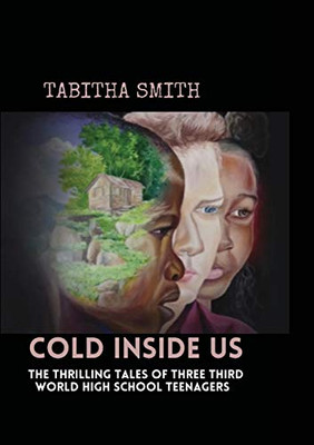 Cold Inside Us: The Thrilling Tales Of Three High School Teenagers
