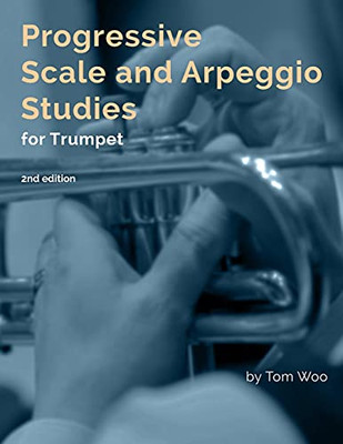 Progressive Scale And Arpeggio Studies For Trumpet: Second Edition