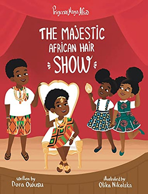 Princess Nana Afia: The Majestic African Hair Show - 9781736803820