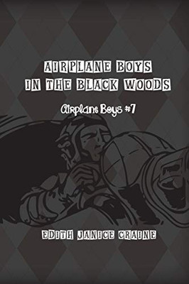 Airplane Boys In The Black Woods: Airplane Boys #7 - 9781736931288