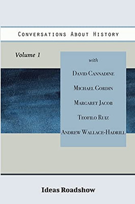 Conversations About History, Volume 1 (Ideas Roadshow Collections)
