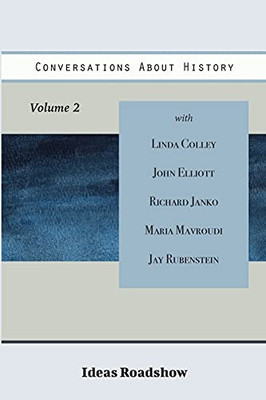 Conversations About History, Volume 2 (Ideas Roadshow Collections)