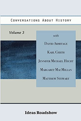 Conversations About History, Volume 3 (Ideas Roadshow Collections)