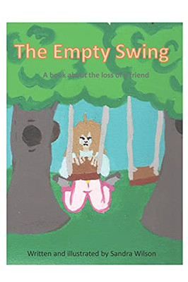 The Empty Swing: A Book About The Loss Of A Friend (Feeling Empty)