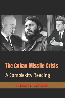 The Cuban Missile Crisis: A Complexity Reading