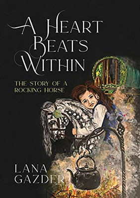 A Heart Beats Within: The Story Of A Rocking Horse - 9781914195549