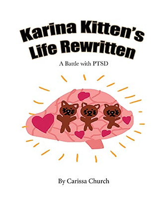 Karina Kitten'S Life Rewritten: A Battle With Ptsd - 9781950323494