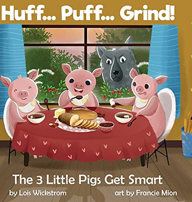 Huff... Puff... Grind! The 3 Little Pigs Get Smart - 9781954519138