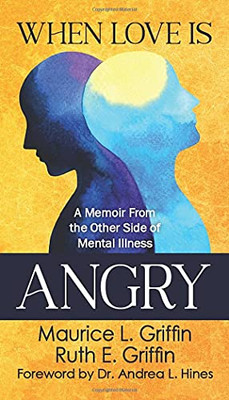 When Love Is Angry: A Memoir From The Other Side Of Mental Illness