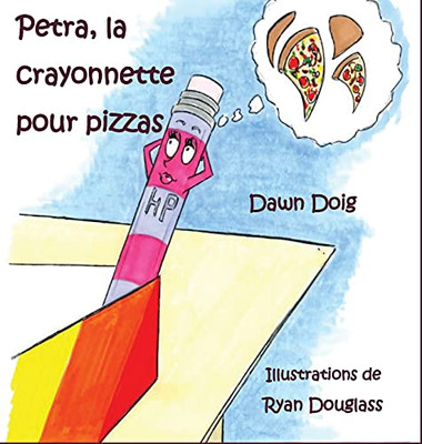 Petra, La Crayonnette Pour Pizzas (French Edition) - 9781954868441