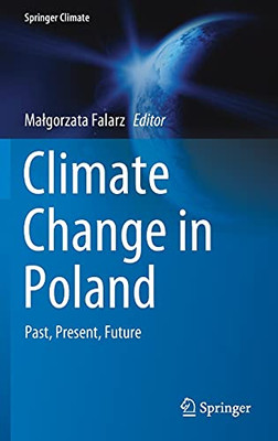 Climate Change In Poland: Past, Present, Future (Springer Climate)