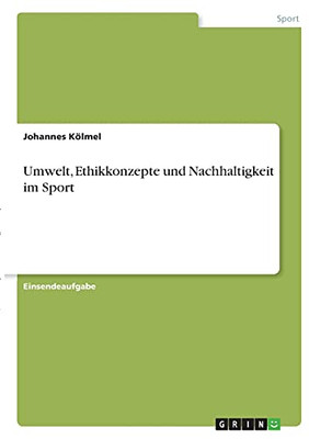 Umwelt, Ethikkonzepte Und Nachhaltigkeit Im Sport (German Edition)