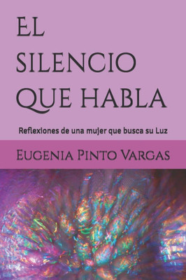 El silencio que habla: reflexiones de una mujer que busca su Luz