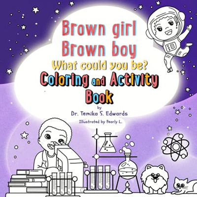 Brown Girl Brown Boy What Could You Be?: Coloring And Activity Book