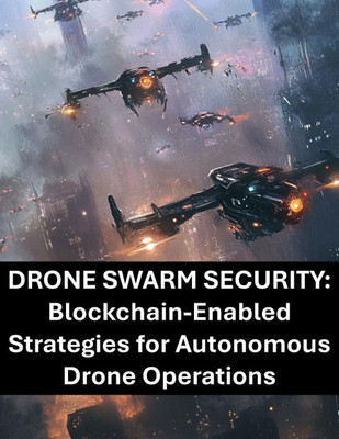 Drone Swarm Security: Blockchain-Enabled Strategies for Autonomous Drone Operations