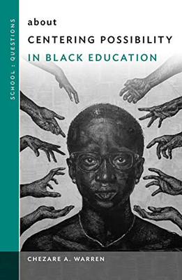 About Centering Possibility In Black Education (School : Questions)