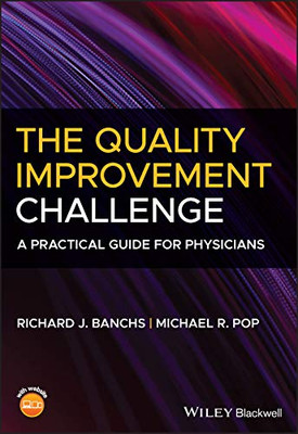 The Quality Improvement Challenge: A Practical Guide For Physicians
