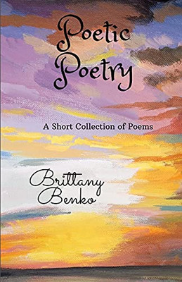 Poetic Poetry: A Short Collection Of Poems (Middle English Edition)