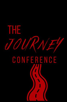 The Journey Conference: Life Is Hard You Don'T Have To Do It Alone.