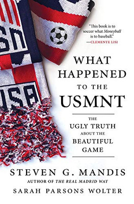 What Happened To The Usmnt: The Ugly Truth About The Beautiful Game