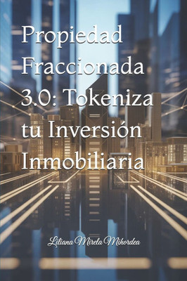Propiedad Fraccionada 3.0: Tokeniza tu InversiÃ³n Inmobiliaria