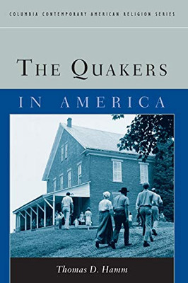 The Quakers in America (Columbia Contemporary American Religion Series)