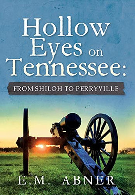 Hollow Eyes On Tennessee: From Shiloh To Perryville - 9781649908681